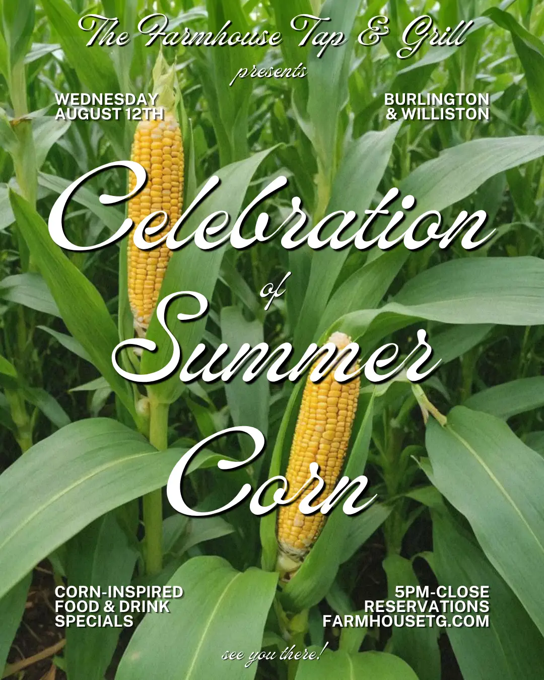 Celebration of Summer Corn at Farmhouse Wednesday 8/12. Corn-inspired food & drink specials.